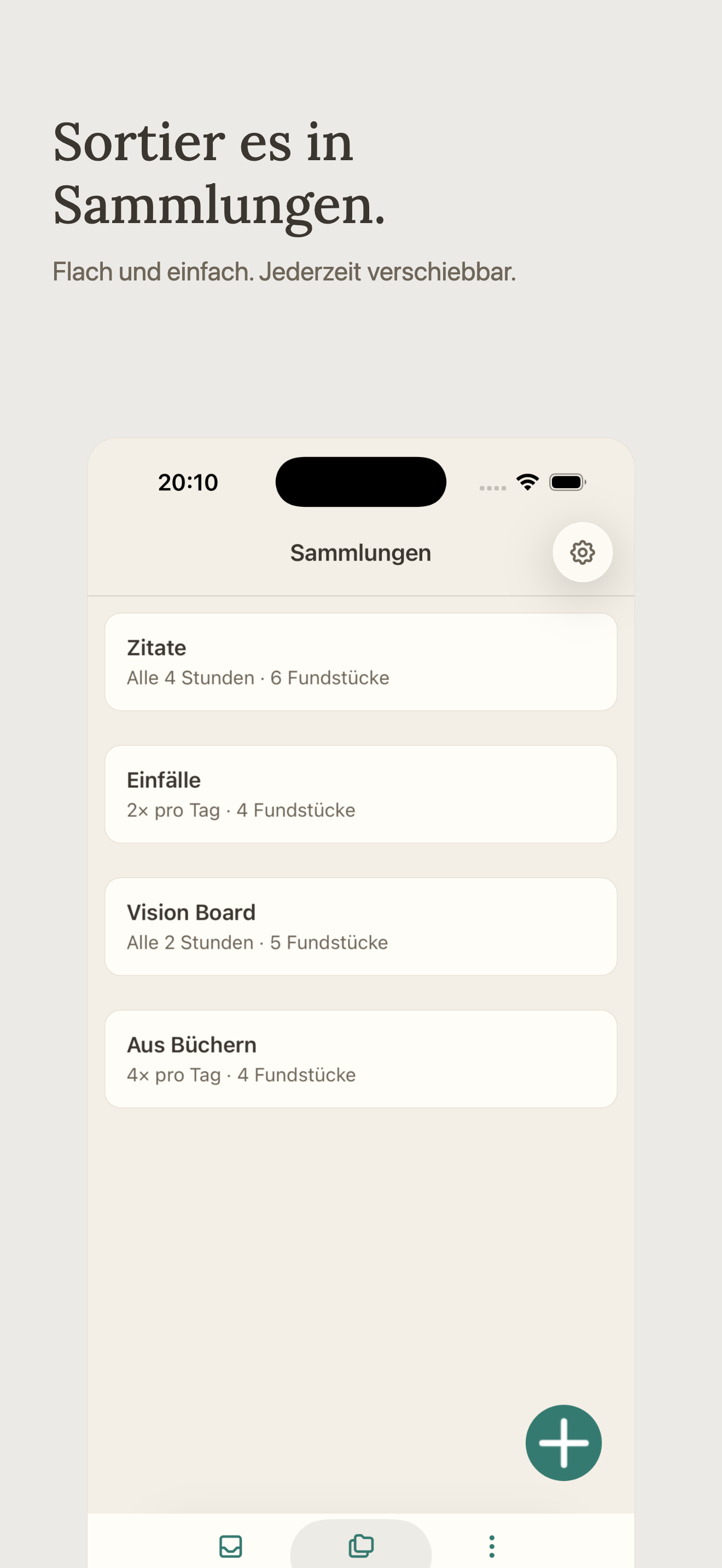 Sortier es in Sammlungen. Flach und einfach. Jederzeit verschiebbar.